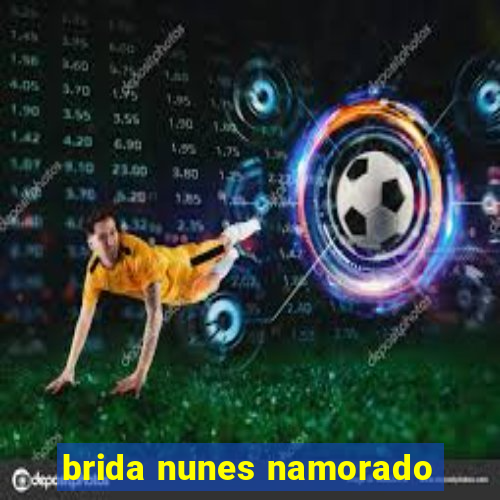 brida nunes namorado